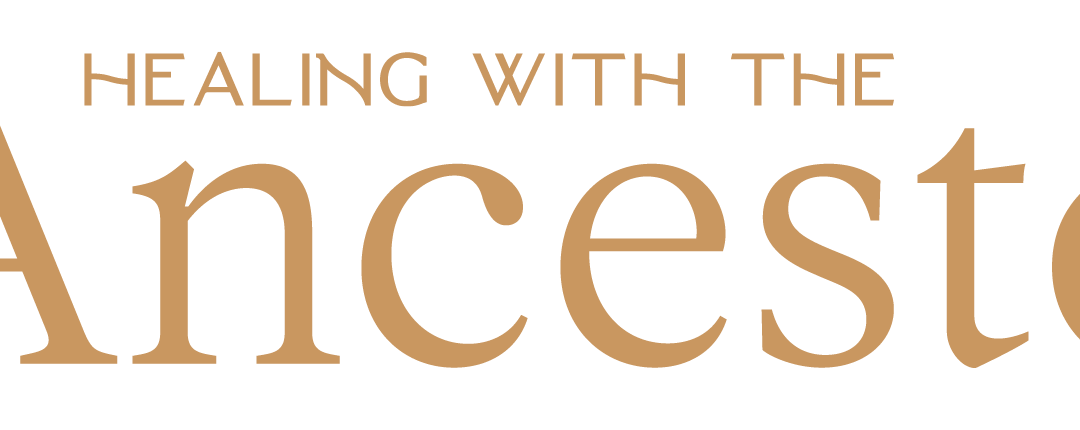 Healing With The Ancestors®